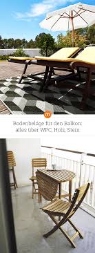Bodenbelage Fur Den Balkon Alles Uber Wpc Holz Stein Lies In Unserem Guide Welcher Bodenbelag Fur Den Bal Terassenentwurf Terrassentisch Terrassen Stuhle