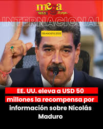 ATENCIÓN EE. UU. eleva a USD 50 millones la recompensa por información  sobre Nicolás Maduro. 🔴 La medida, anunciada por el Departamento de Estado  en el marco de acusaciones de narcotráfico, fue