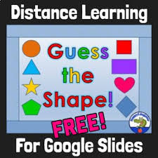 2d Shapes Distance Learning Guess The Shape Game For Google Slides Free Shape Games Kindergarten Math Activities Digital Learning Classroom