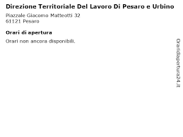 Su virgilio trovi tutte le informazioni e suggerimenti per il tuo divertimento! á… Orari Di Apertura Direzione Territoriale Del Lavoro Di Pesaro E Urbino Piazzale Giacomo Matteotti