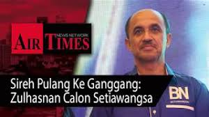 Eh, tajuk ko ni mcm tak lengkap je, spatutnya, sireh pulang ke ganggang telefon, haa.barulah lengkap. Sireh Pulang Ke Ganggang Zulhasnan Calon Setiawangsa Air Times News Network