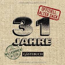 31 Jahre Offiziell Alter Sack Gastebuch Zum 31 Geburtstag Fur Manner 31 Jahre Lustiges Geschenk Party Deko Buch Fur Gluckwunsche Und Fotos Der Gaste German Edition Publishing Betterbirthday 9798625244046 Amazon Com Books