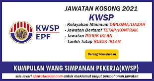 Employees provident fund (epf), or also known as kumpulan wang simpanan pekerja (kwsp) in malaysia was established according to the laws of every company is required to contribute epf for its staff/workers and to remit the contribution sum to kwsp before the 15th day of the following month. Jawatan Kosong Terkini 2021 Di Kumpulan Wang Simpanan Pekerja Kwsp Ejawatankini Com