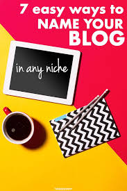 7 Super Easy Blog Name Ideas For Your Mom Blog Twins Mommy Blog Names Blog Strategy Blog Tips