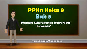 Untuk alokasi waktu silahkan sesuaikan dengan jam mengajar bapak dan ibu. Ppkn Kelas 9 Bab 5 Harmoni Keberagaman Masyarakat Indonesia Youtube