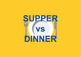 Supper Vs Dinner The Debate Has Been Settled Supper Dinner Evening Meals