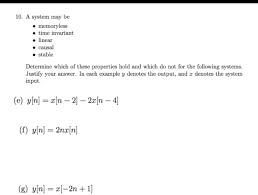Solved 10 Syslct May Be Memoryless Time Invariant Linear Causal Stable Determine Which Of These Properties Hold And Which Do Not For The Following Systems Justify Your Answer N Each Example Y Denotes