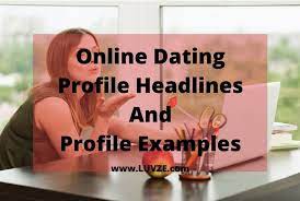 Right and get him to click on your profile. Online Dating Profile Headlines Profile Examples For Men Women