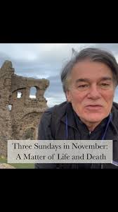 A last call invitation to join David for Three Sundays in November..., A  Matter of Life and Death:, The Everyday Art of Saying Hello or Saying  Goodbye , Live & Recorded, November 10, 17 and 24, Link ...