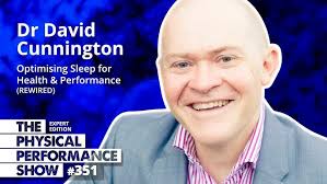 351: Expert Edition: Dr David Cunnington. Optimising Sleep for Health &  Performance
