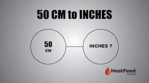 Convert 50 CM to Inches - Heatfeed