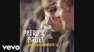 Patrick bruel fête ses 60 ans le 14 mai 2019. Patrick Bruel Dans Ces Moments La Audio Youtube