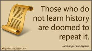 Those Who Do Not Learn History Are Doomed To Repeat It Daily Inspirational Quotes From Inspirationalquotes Cl Learn History Daily Inspiration Quotes Learning