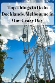 Top Things To Do In Docklands Melbourne In One Crazy Day Oceania Travel Australia Travel Austrailia Travel