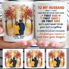 For the husband with a sweet tooth: To My Husband I May Not Be Your First Love Anniversary Gifts Fall Mugs Personalized Gifts For Him Personalfury Reviews On Judge Me