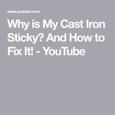 Why Is My Cast Iron Sticky And How To Fix It Youtube It Cast Cast Iron Cast Iron Skillet Cooking