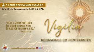 Em nossa novena de pentecostes 2021, vamos recordar as maravilhas que deus realizou por nós. Vigilia Renascidos Em Pentecostes 27 02 2021 Youtube