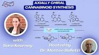 Axially Chiral Cannabinoid Synthesis with Sara Kearney