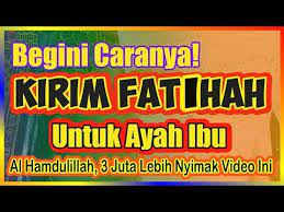 Amalkan Habis Sholat Cara Kirim Surah Al Fatihah Untuk Ayah Ibu Masih Hidup Atau Sudah Wafat Youtube Kutipan Pelajaran Hidup Kata Kata Indah Kekuatan Doa
