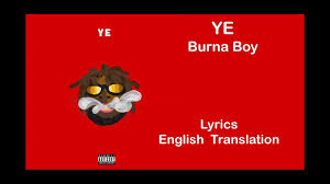 The official youtube channel of atlantic records artist burna boy. Burna Boy Ye Lyrics English Translation Youtube