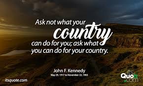 And so, my fellow americans: Ask Not What Your Country Can Do For You Ask What You Itsquote Com
