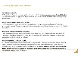 A certified reference material is a particular form of measurement standard. Importance Of Reference Material For Assaying Precious Metals As Per Standards In Vogue Pankaj Deshmukh 12th Aug Ppt Download
