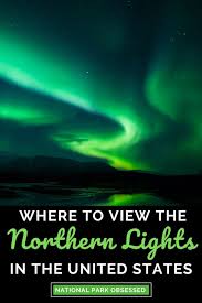 Best National Parks To See The Northern Lights In The Usa See The Northern Lights Usa Travel Destinations Usa Travel Guide