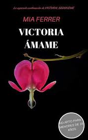 Victoria Amame Amame Ebook Mia Ferrer Amazon Es Tienda Kindle Los Mejores Libros Romanticos Libros Para Leer Libros Romanticos