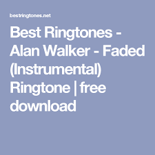 Best Ringtones Alan Walker Faded Instrumental Ringtone Free Download Best Ringtones Download Free Ringtones Ringtones