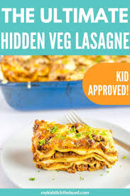 My Ulitimate Hidden Vegetable Lasagne Loaded With Veggies Recipe Picky Eater Recipes Healthy Lasagna Lasagne Recipes