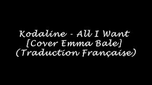 I died a little bit inside. Kodaline All I Want Cover Emma Bale Traduction Francaise By Littledreameuse