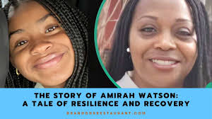 The Story of Amirah Watson: A Tale of Resilience and Recovery