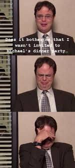 We asked a collection of friends, family members, and complete strangers about the most memorable things at dinner parties, both good and bad. Who Else Felt Bad That Dwight Wasn T Invited To The Dinner Party But Was Happy When He Showed Up Anyway Dundermifflin