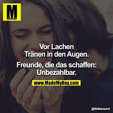 Vor Lachen Tranen In Den Augen Br Br Freunde Die Das Schaffen Unbezahlbar Spruche Spruche Zitate Witzige Spruche