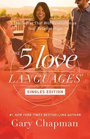 The 5 Love Languages Singles Edition The Secret That Will Revolutionize Your Relationships By Chapman Ga Five Love Languages 5 Love Languages Love Languages