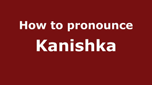 How To Pronounce Kanishka Pronouncenames Com Youtube