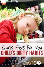 Quick Fixes for your Child's Dirty Habits