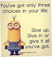 So Why Not Give It All You Got Minions Funny Minions Quotes Funny Minion Quotes