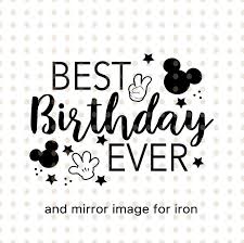 Best Birthday Ever Svg Best Day Ever Svg Disney Svg And Png Instant Download For Cricut And Silhouette Disney Trip Svg Mickey Mouse Svg With Images Disney Trips Disneyland Birthday Disney