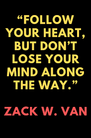 49 Follow Your Heart Quotes That Can Change Your Life With Images Following Your Heart Quotes Heart Quotes Quotes