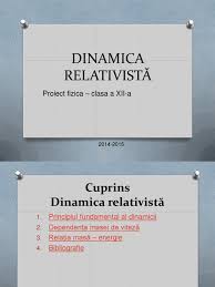 Dinamica are la bază o serie de principii. Dinamica RelativistÄƒ