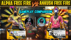 If you like the video please subscribe my channel and press the bell. Alpha Ff Vs Ankush Ff Ll Ankush Vs Alpha Gameplay Comparison Ll Garena Free Fire Youtube