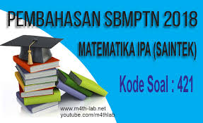 Download Pembahasan Sbmptn 2018 Matematika Ipa Saintek Kode 421 M4th Lab