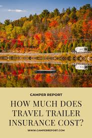 This includes liability coverage that covers liability, medical payments to others and property damage claims caused by an accident for which you are held liable. How Much Does Travel Trailer Insurance Cost Camper Report