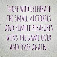 Enjoy reading and share 50 famous quotes about small victories with everyone. Quotes About Celebrating Small Victories Quotesgram