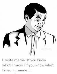 Check spelling or type a new query. Deabru Create Meme If You Know What I Mean If You Know What I Mean Meme Meme On Me Me