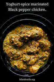 Black Pepper Chicken Marinated In Yoghurt Spice Island Smile Recipe Indian Chicken Recipes Curry Chicken Recipes Chicken Biryani Recipe