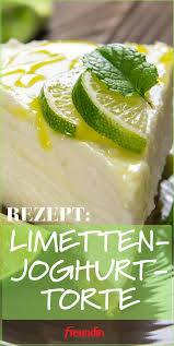 Anschließend die limettenschale hineinraspeln und die limetten auspressen. Kuhlschrank Kuchen Limetten Joghurt Torte Freundin De Joghurttorte Joghurt Kuchen Rezepte