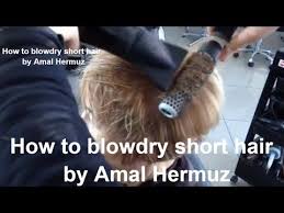 How To Blow Dry Short Hair By Amal Hermuz Short Hairstyles Blow Dry For