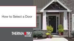 We are considering replacing our front door. Therma Tru How To Select A Door Youtube